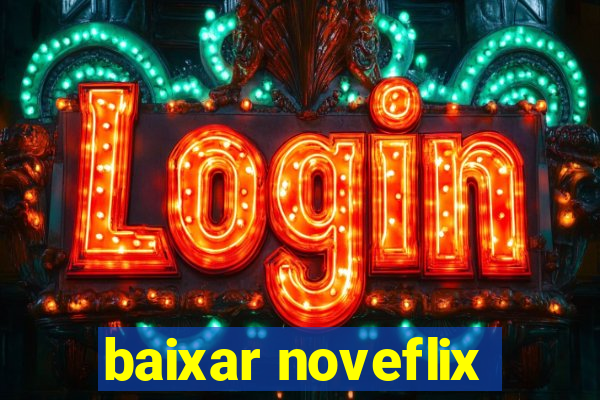 baixar noveflix